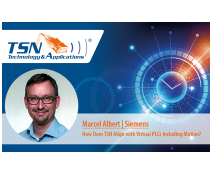 TSN/A Conference 2025: How Does TSN align with Virtual PLCs including Motion? TSN/A Conference 2025: How Does TSN align with Virtual PLCs including Motion?
