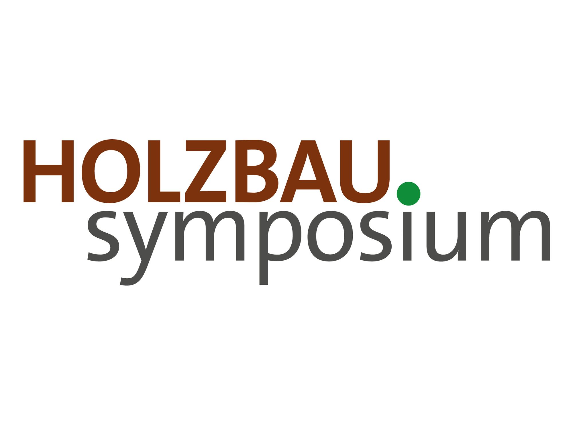 Holzbau Symposium Holzbau Symposium