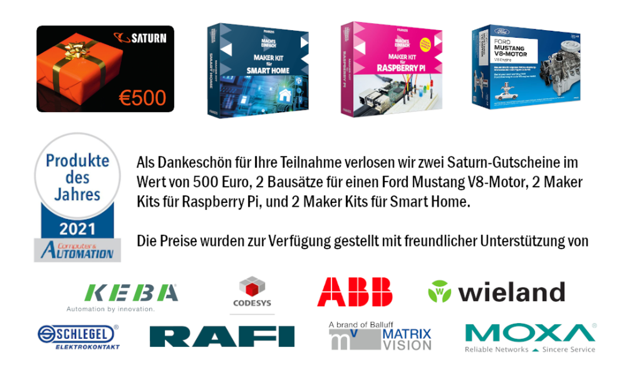 Machen Sie gleich mit und sichern sich die Chance auf einen der tollen Gewinne.