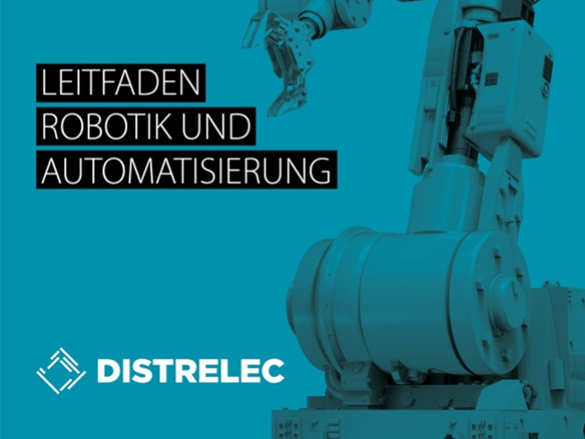 Leitfaden Robotik und Automatisierung Leitfaden Robotik und Automatisierung
