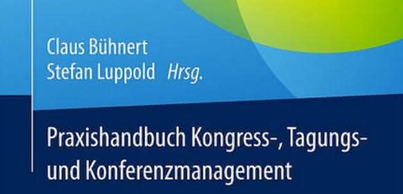 Praxishandbuch Kongress-, Tagungs- und Konferenzmanagement