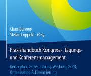 Praxishandbuch Kongress-, Tagungs- und Konferenzmanagement Praxishandbuch Kongress-, Tagungs- und Konferenzmanagement