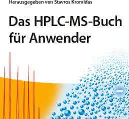 Praktikerbuch über LC/MS-Kopplung: Das HPLC-MS-Buch für Anwender Praktikerbuch über LC/MS-Kopplung: Das HPLC-MS-Buch für Anwender