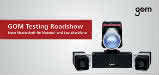 GOM Testing Roadshow