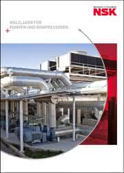 Leitfaden „Wälzlager für Pumpen und Kompressoren“ von NSK Leitfaden „Wälzlager für Pumpen und Kompressoren“ von NSK