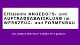 Effiziente Angebots- und Auftragsabwicklung im Werkzeug- und Formenbau Effiziente Angebots- und Auftragsabwicklung im Werkzeug- und Formenbau