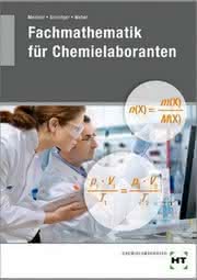 Lehr- + Übungsbuch für Chemielaboranten: Fachmathematik