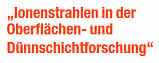 EFDS-Tutorial: Ionenstrahlen in der Oberflächen- und Dünnschichtforschung EFDS-Tutorial: Ionenstrahlen in der Oberflächen- und Dünnschichtforschung