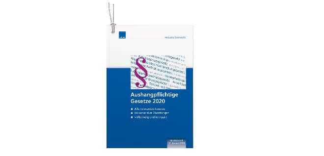 Aktuell: Aushangpflichtige Gesetze 2020 von WEKA MEDIA Aktuell: Aushangpflichtige Gesetze 2020 von WEKA MEDIA