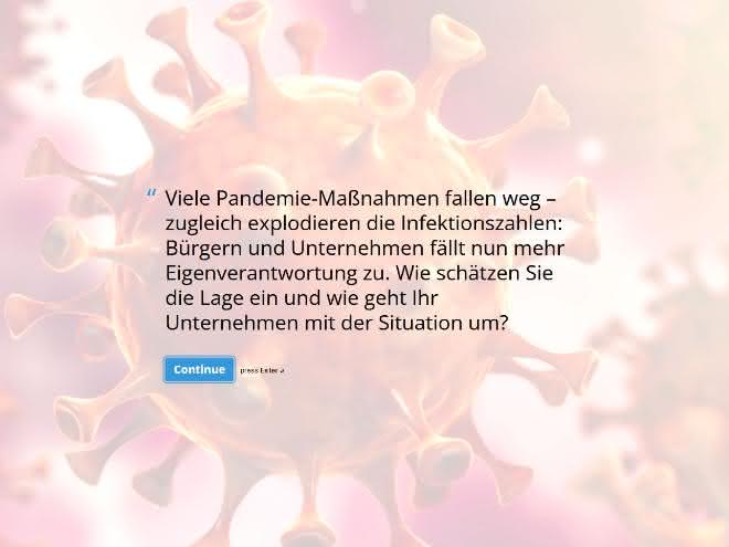 Was macht die Corona-Lage mit Ihrem Unternehmen? Was macht die Corona-Lage mit Ihrem Unternehmen?