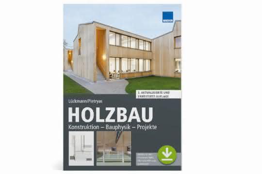 „Holzbau: Konstruktion – Bauphysik – Projekte“ in Neuauflage erschienen