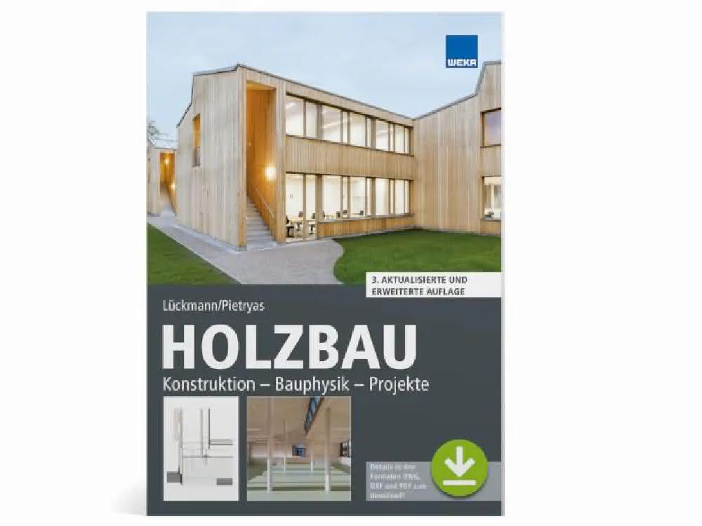 „Holzbau: Konstruktion – Bauphysik – Projekte“ in Neuauflage erschienen